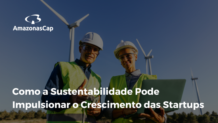 Como a Sustentabilidade Pode Impulsionar o Crescimento das Startups