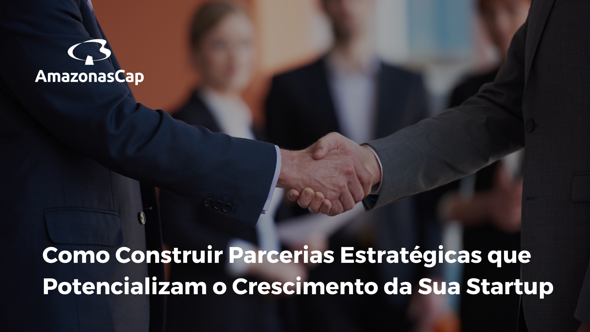 Como Construir Parcerias Estratégicas que Potencializam o Crescimento da Sua Startup