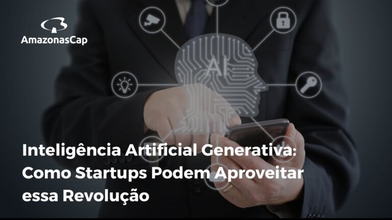 Inteligência Artificial Generativa: Como Startups Podem Aproveitar essa Revolução